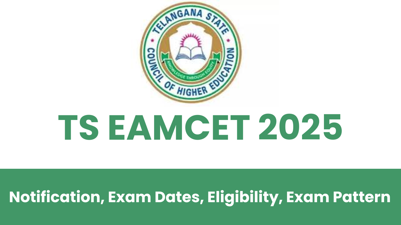 TS EAMCET 2025 Notification, Exam Dates, Eligibility, Exam Pattern